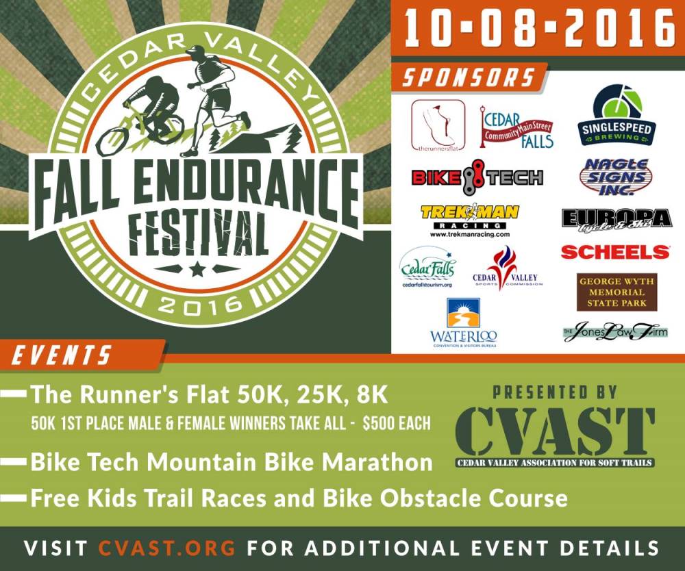 Cedar Valley Fall Endurance Festival is October 8, 2016, in Cedar Falls, Iowa and includes 8k, 25k and 50k trail races as well as a mountain bike race. Live music downtown Cedar Falls, too!