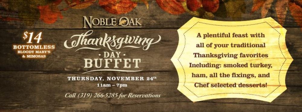 Noble Oak in Cedar Falls will be serving Thanksgiving dinner 11am-7pm, 2016